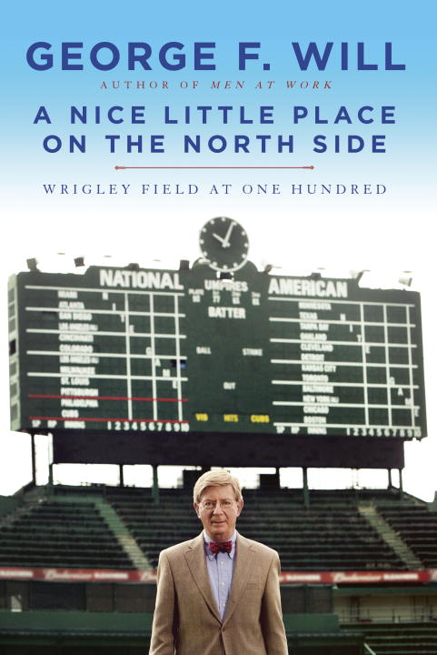 George Will/A Nice Little Place on the North Side@Wrigley Field at One Hundred